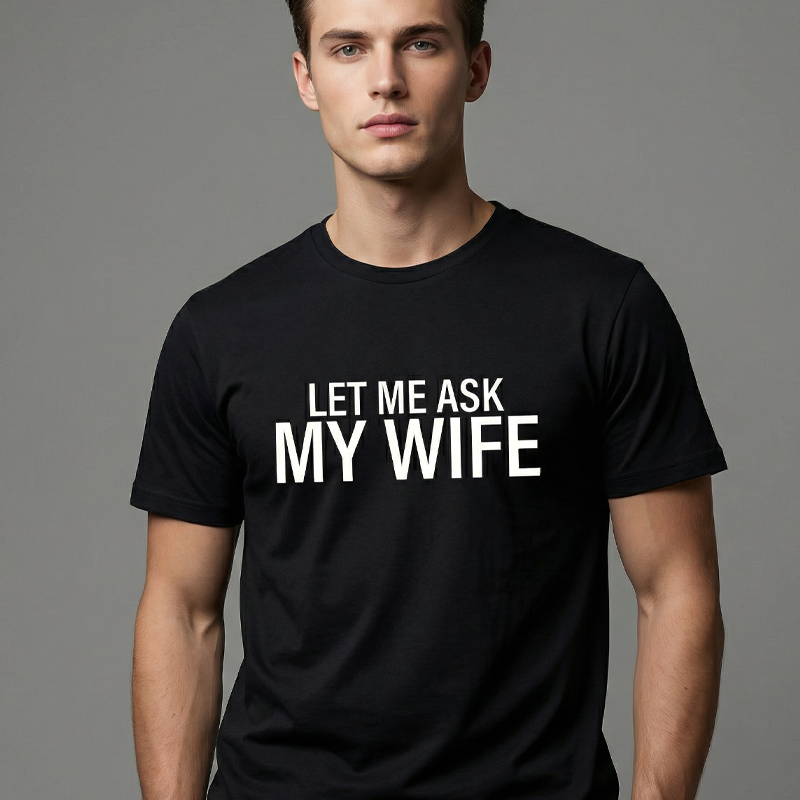 "Lass mich mal meine Frau fragen" - Lustiges Print-Shirt für Männer